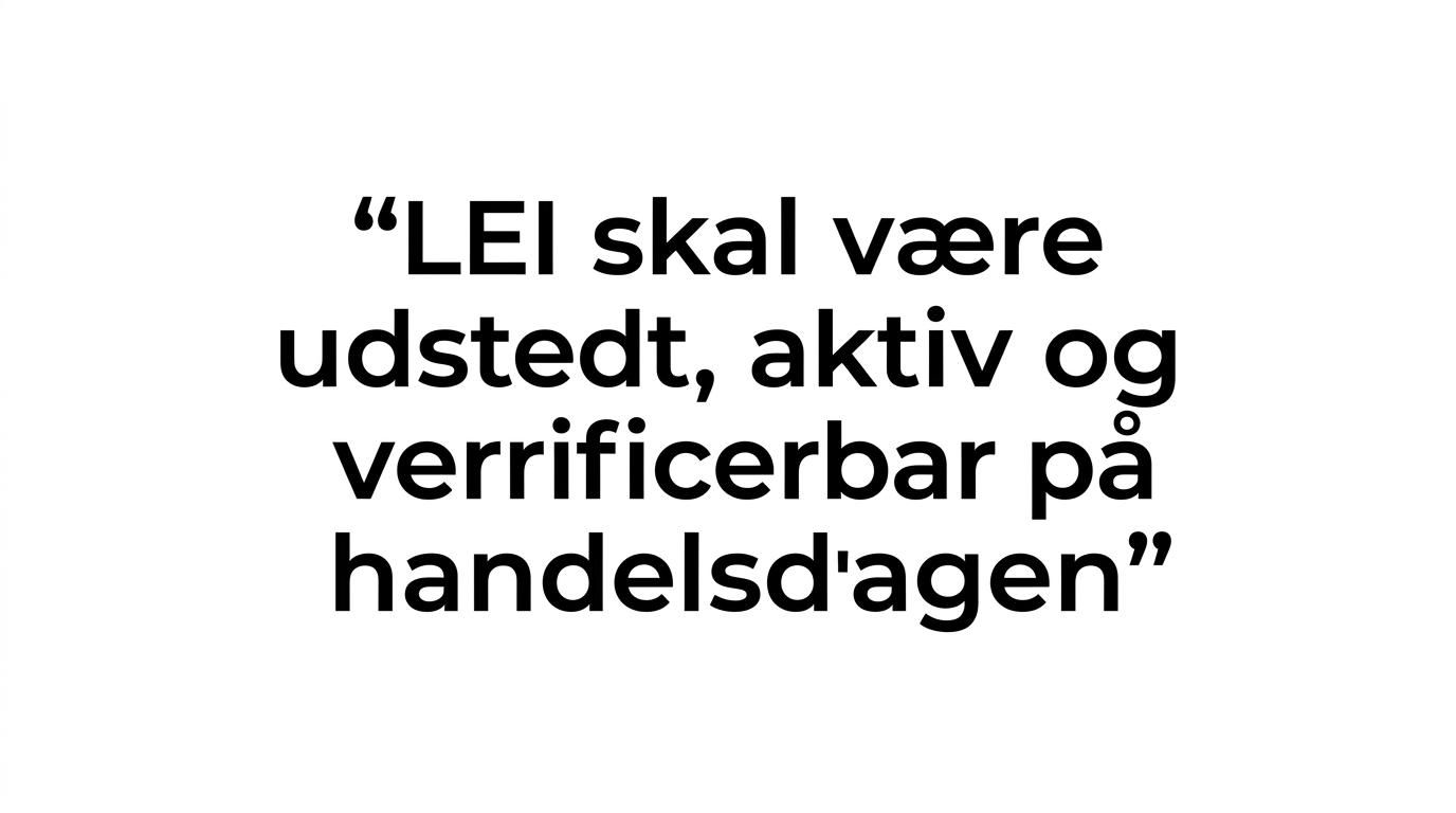 Citatgrafik med budskabet om, at en LEI skal være udstedt, aktiv og verificerbar før handel.