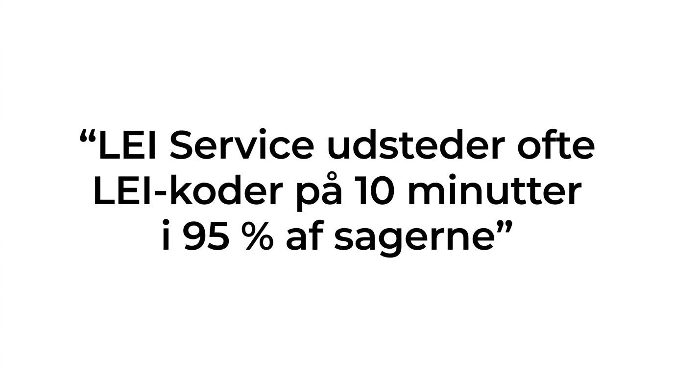 Typografisk citat med budskabet om, at LEI-koder ofte udstedes på 10 minutter i 95 procent af sagerne.