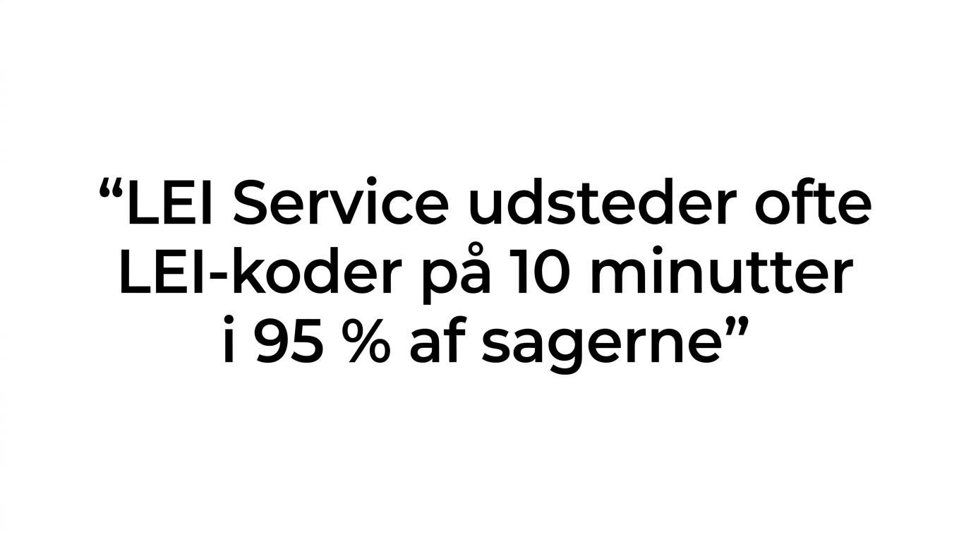 Quote visual med budskabet om, at LEI-koder ofte udstedes på 10 minutter i 95 procent af sagerne.