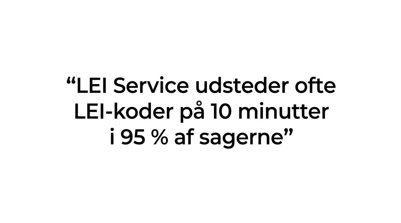 Et fremhævet citat med budskabet om, at nye LEI-koder ofte udstedes på 10 minutter i 95 procent af sagerne.