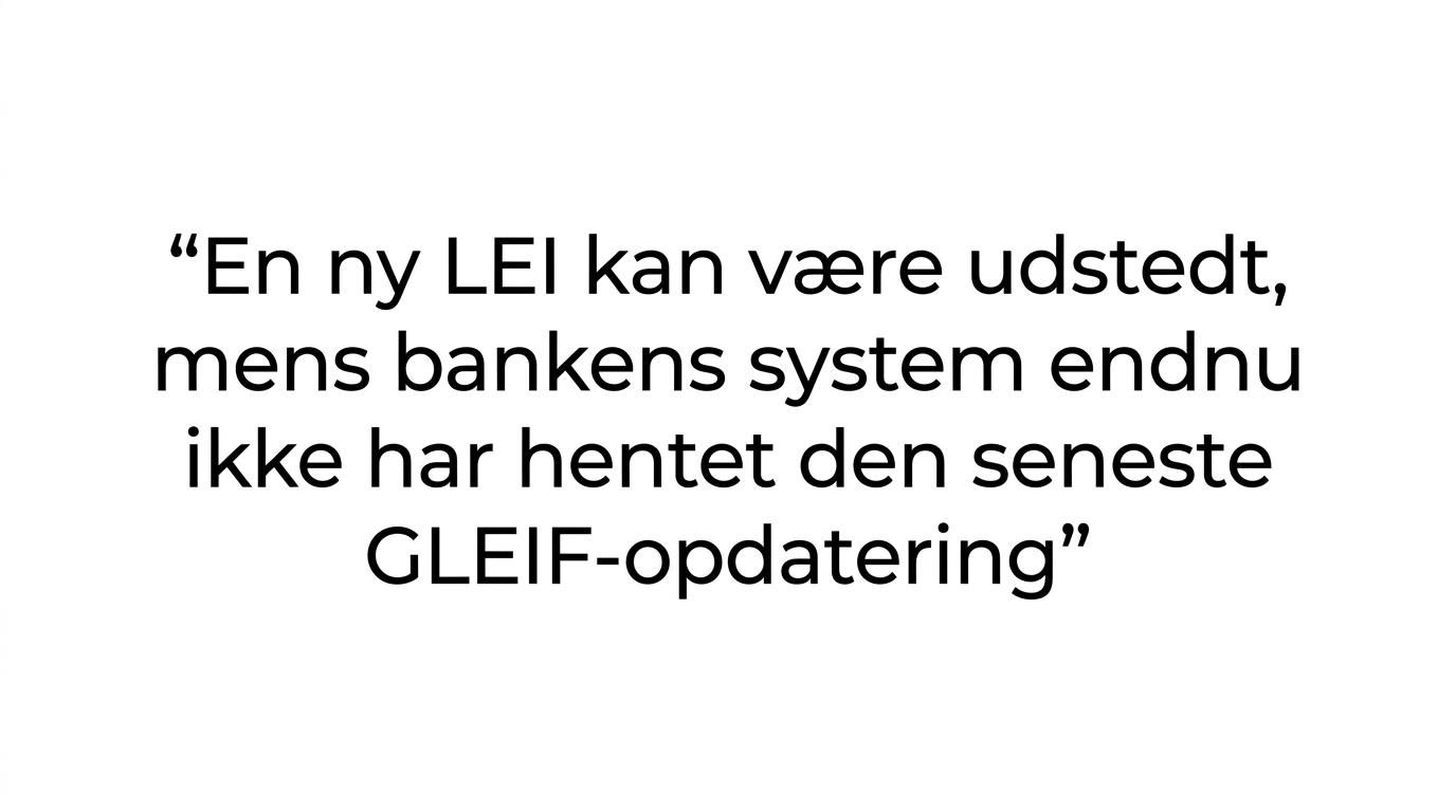 Fremhævet citat om at nye LEI-koder kan udstedes hurtigt, mens banken først kan validere efter næste GLEIF-opdatering.