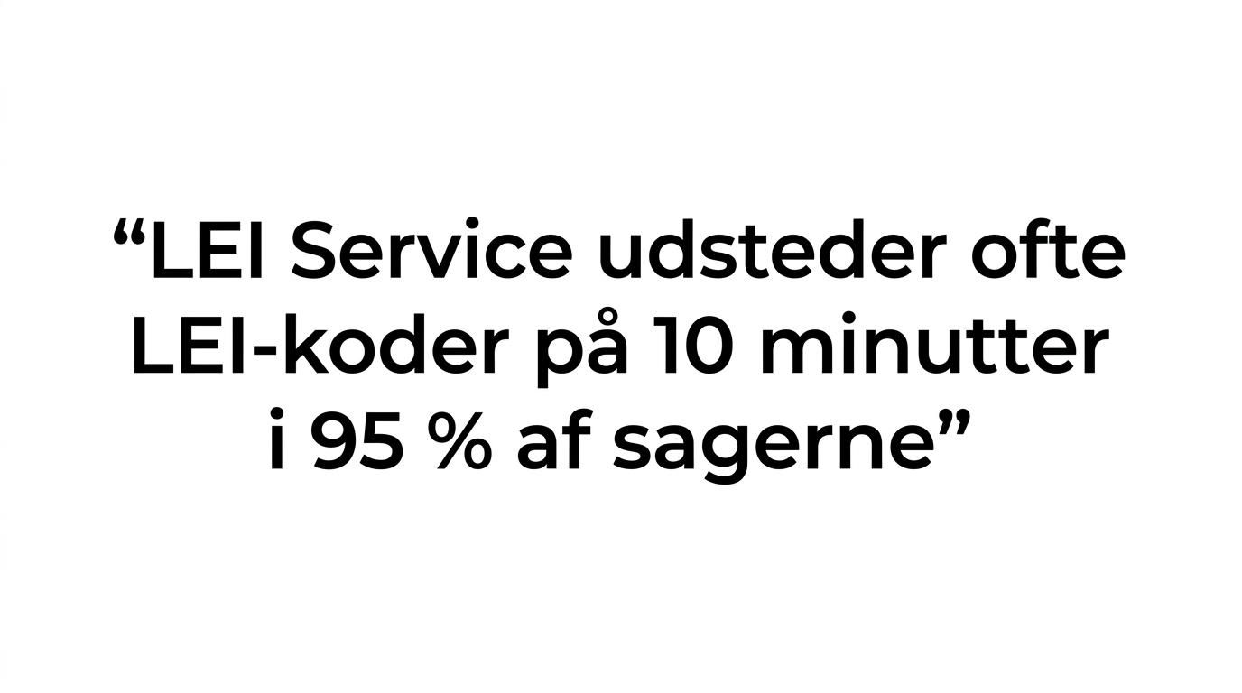 Citatfremhævning med teksten om, at LEI Service ofte udsteder LEI-koder på 10 minutter i 95 procent af sagerne.