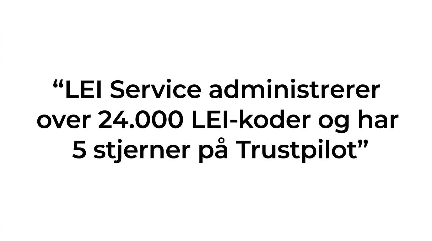 Fremhævet citat om at LEI Service administrerer over 24.000 LEI-koder og har 5 stjerner på Trustpilot.